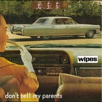Wipes - Don't Tell My Parents i gruppen VI TIPSER / Fredagsutgivelser / 2025-05-23 hos Bengans Skivbutik AB (5593499)